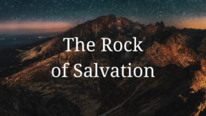 The Rock of Salvation